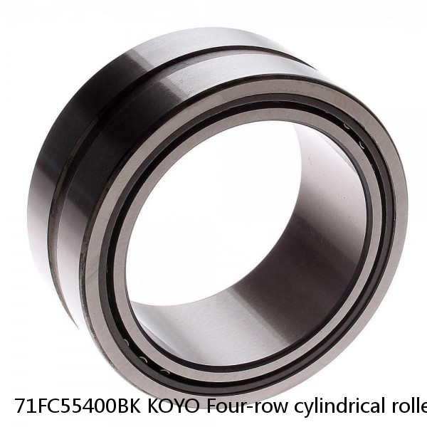 71FC55400BK KOYO Four-row cylindrical roller bearings