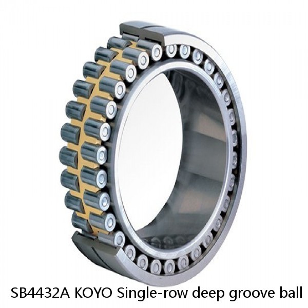 SB4432A KOYO Single-row deep groove ball bearings