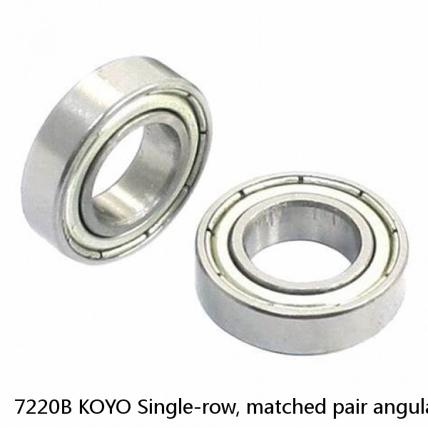 7220B KOYO Single-row, matched pair angular contact ball bearings