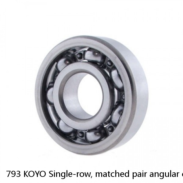 793 KOYO Single-row, matched pair angular contact ball bearings