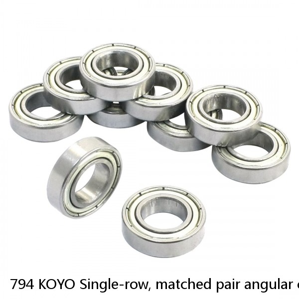 794 KOYO Single-row, matched pair angular contact ball bearings