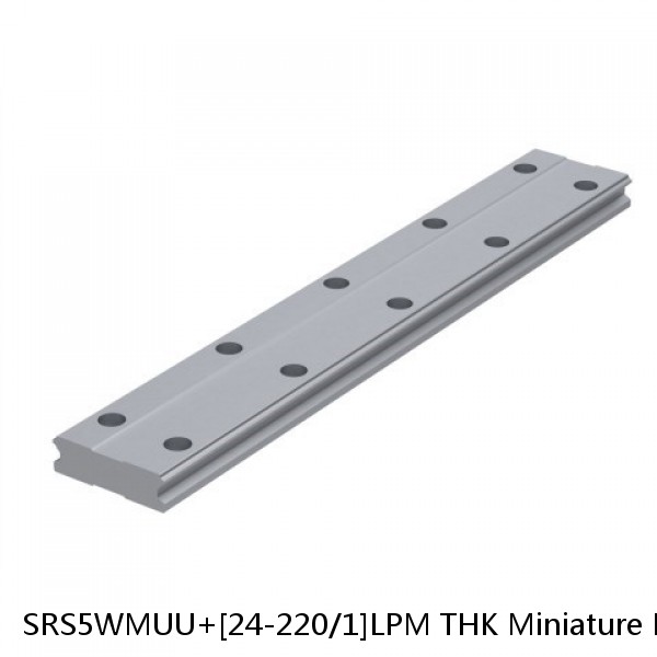 SRS5WMUU+[24-220/1]LPM THK Miniature Linear Guide Caged Ball SRS Series