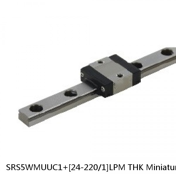 SRS5WMUUC1+[24-220/1]LPM THK Miniature Linear Guide Caged Ball SRS Series