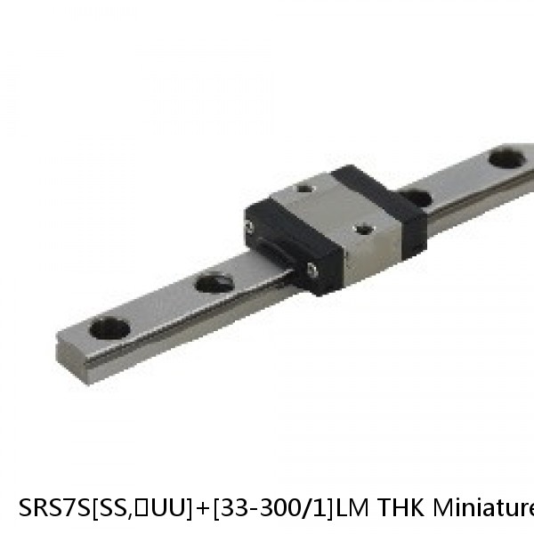 SRS7S[SS,​UU]+[33-300/1]LM THK Miniature Linear Guide Caged Ball SRS Series