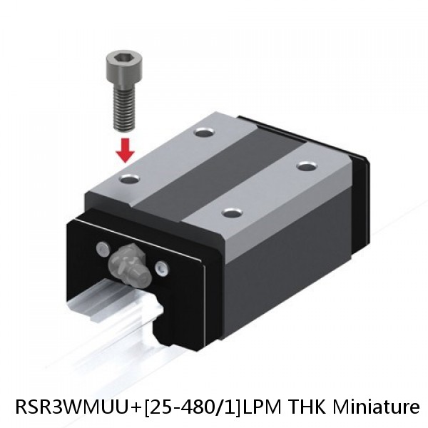 RSR3WMUU+[25-480/1]LPM THK Miniature Linear Guide Full Ball RSR Series