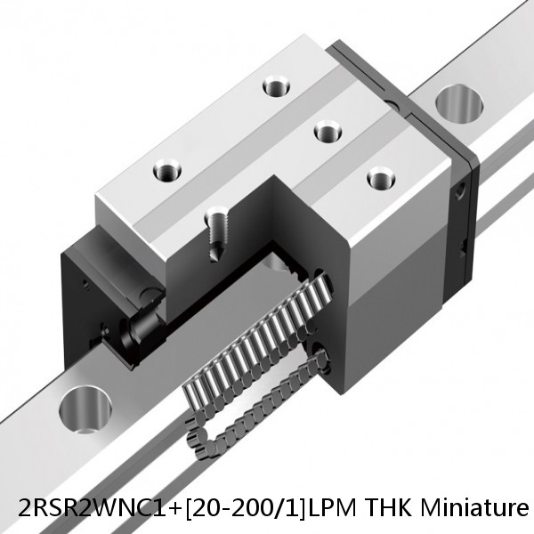 2RSR2WNC1+[20-200/1]LPM THK Miniature Linear Guide Full Ball RSR Series