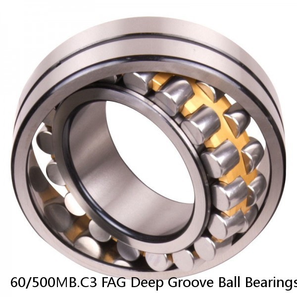 60/500MB.C3 FAG Deep Groove Ball Bearings