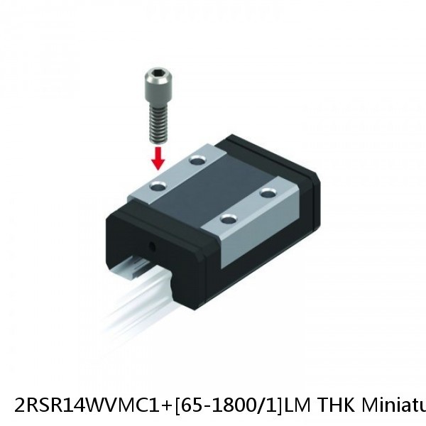 2RSR14WVMC1+[65-1800/1]LM THK Miniature Linear Guide Full Ball RSR Series