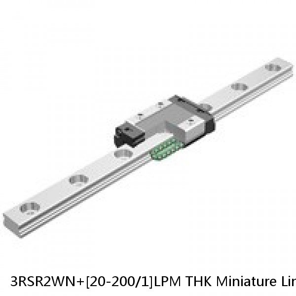 3RSR2WN+[20-200/1]LPM THK Miniature Linear Guide Full Ball RSR Series